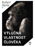 Merle Robert: Výlučná vlastnost člověka