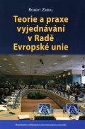 Zbíral Robert: Teorie a praxe vyjednávání v Radě Evropské unie