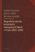 Novotný Vojtěch: Biografický slovník katolických teologických fakult v Praze 1891-1990