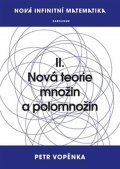 Vopěnka Petr: Nová infinitní matematika: II. Nová teorie množin a polomnožin