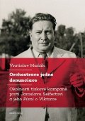 Maňák Vratislav: Orchestrace jedné denunciace - Okolnosti tiskové kampaně proti Jaroslavu Se