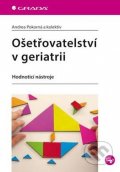 Pokorná Andrea: Ošetřovatelství v geriatrii - Hodnotící nástroje