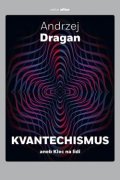Dragan Andrzej: Kvantechismus aneb Klec na lidi