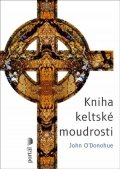 O´Donohue John: Kniha keltské moudrosti