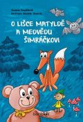 Pospíšilová Zuzana: O lišce Matyldě a medvědu Šimráčkovi