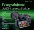 Lukeš Martin: Fotografujeme digitální bezzrcadlovkou