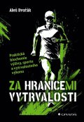 Dvořák Aleš: Za hranicemi vytrvalosti - Praktická biochemie výživy, sportu a vytrvalostn