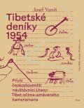 Vaniš Josef: Tibetské deníky 1954 - První českoslovenští návštěvníci Lhasy: Tibet očima