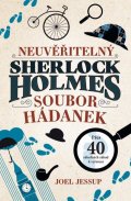 Jessup Joel: Neuvěřitelný Sherlock Holmes: Soubor hádanek