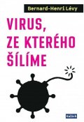 Lévy Bernard-Henri: Virus, ze kterého šílíme