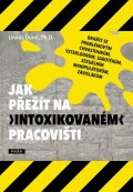 Durré Linnda: Jak přežít na „intoxikovaném“ pracovišti