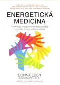 Eden Donna: Energetická medicína - Vyrovnejte energii svého těla a získejte optimální z