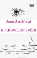 Štroblová Jana: Rouhavé zpovědi