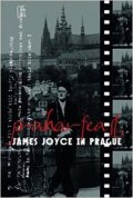 Groden Michael: Praharfeast - James Joyce in Prague