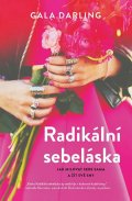 Darling Gala: Radikální sebeláska - Jak milovat sami sebe a žít své sny
