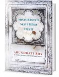 Roy Arundhati: Ministerstvo nejvyššího štěstí