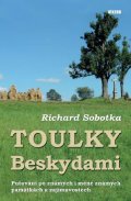 Sobotka Richard: Toulky Beskydami - Putování po známých i méně známých památkách a zajímavos