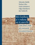 Bielik Miroslav: Být knihou a v rukou se ti otevřít - Výběr básní z knih pěti současných slo