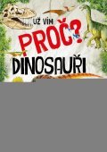 neuveden: Už vím proč? Dinosauři