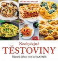 kolektiv autorů: Neobyčejné těstoviny - Úžasná jídla s vůní a chutí Itálie