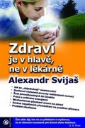 Svijaš Alexandr: Zdraví je v hlavě, ne v lékárně