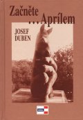 Duben Josef: Začněte...Aprílem