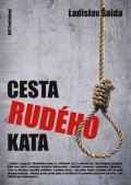 Šalda Ladislav: Cesta rudého kata