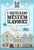 Chupíková Eva: S pastelkami městem Slavonice