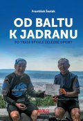 Šesták František: Od Baltu k Jadranu - Po trase bývalé železné opony