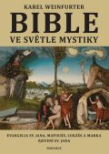 Weinfurter Karel: Bible ve světle mystiky - Evangelium sv. Jana, Matouše, Lukáše a Marka, Zje