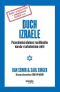 Senor Dan: Duch Izraele - Pozoruhodná odolnost rozděleného národa v turbulentním světě