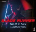 Dick Philip K.: CD Blade Runner (Čte Martin Myšička) - audiokniha