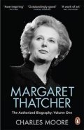 Moore Charles: Margaret Thatcher: The Authorized Biography