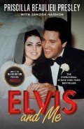 Presley Priscilla Beaulieu: Elvis and Me: The True Story of the Love Between Priscilla Presley and the