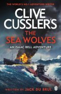 Du Brul Jack: Clive Cussler´s The Sea Wolves: Isaac Bell #13
