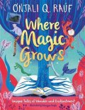 Rauf Onjali Q.: Where Magic Grows: Unique Tales of Wonder and Enchantment