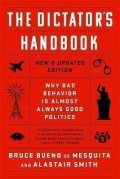 Smith Alastair: The Dictator´s Handbook: Why Bad Behavior is Almost Always Good Politics