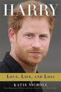 Nichollová Katie: Harry: Life, Loss, and Love