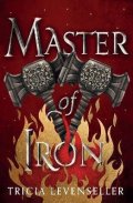 Levenseller Tricia: Master of Iron: Book 2 of the Bladesmith Duology