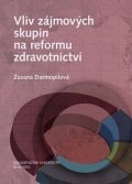 Darmopilová Zuzana: Vliv zájmových skupin na reformu zdravotnictví