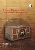Elbel Petr: Österreichische Archive: Geschichte und Gegenwart
