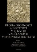 Kasper Tomáš: Úloha osobností a institucí v rozvoji vzdělanosti v evropském kontextu (slo