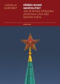 Kurfürst Jaroslav: Příběh ruské geopolitiky - Jak se ruská myšlenka zmocnila více než šestiny