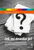 Prünte Thomas: Jak mi dneska je? 44 možných i nemožných způsobů, jak začít psychoterapeuti