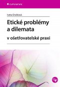 Ondriová Iveta: Etické problémy a dilemata v ošetřovatelské praxi