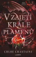 Chastaine Chloe: Oheň a touha - Kniha první: V zajetí krále plamenů