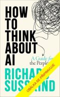 Susskind Richard: Jak přemýšlet o umělé inteligenci