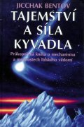 Bentov Jicchak: Tajemství a síla kyvadla