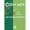 Kostečka Jiří: Český jazyk pro 2.ročník gymnázií - Metodická příručka