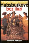 Dickinger Christian: Habsburkové bez iluzí
